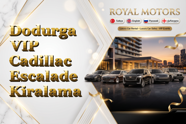 Dodurga VIP Cadillac Escalade Kiralama