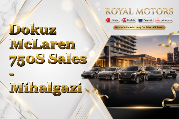 Dokuz McLaren 750S Sales - Mihalgazi