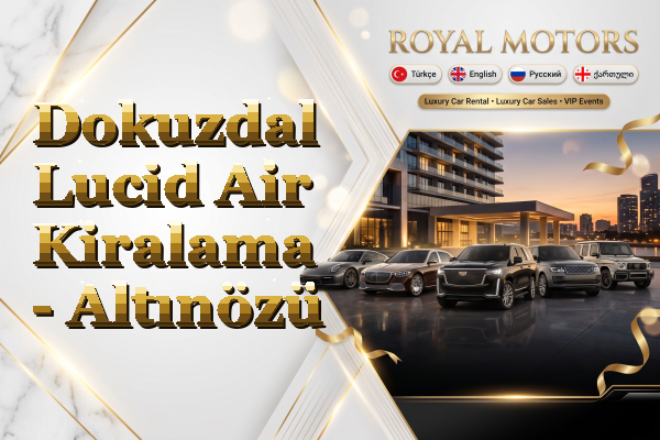 Dokuzdal Lucid Air Kiralama - Altınözü