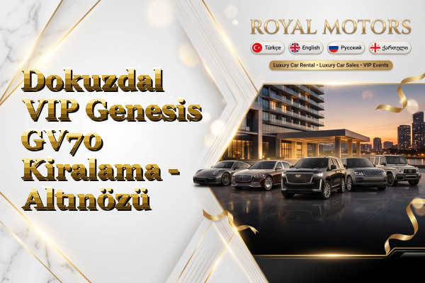 Dokuzdal VIP Genesis GV70 Kiralama - Altınözü