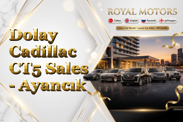 Dolay Cadillac CT5 Sales - Ayancık