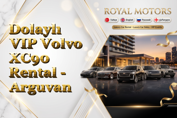 Dolaylı VIP Volvo XC90 Rental - Arguvan