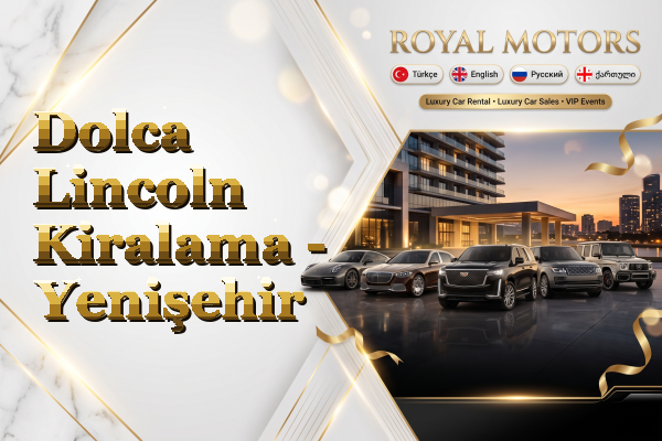 Dolca Lincoln Kiralama - Yenişehir