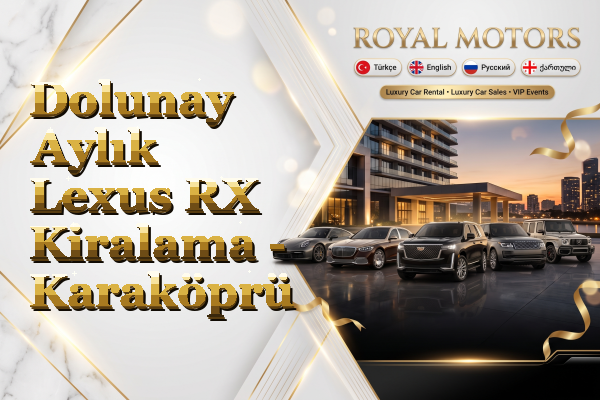 Dolunay Aylık Lexus RX Kiralama - Karaköprü