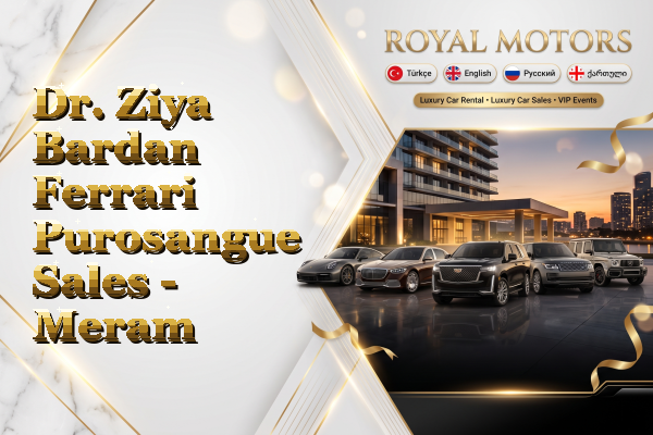 Dr. Ziya Bardan Ferrari Purosangue Sales - Meram