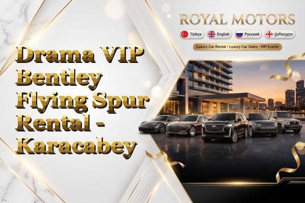 Drama VIP Bentley Flying Spur Rental - Karacabey