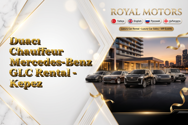Duacı Chauffeur Mercedes-Benz GLC Rental - Kepez