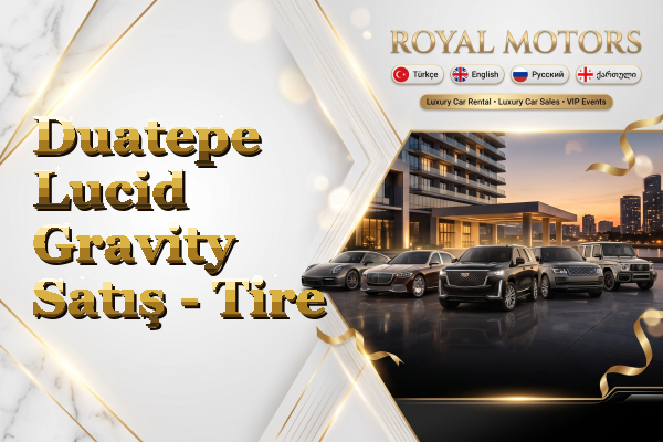 Duatepe Lucid Gravity Satış - Tire