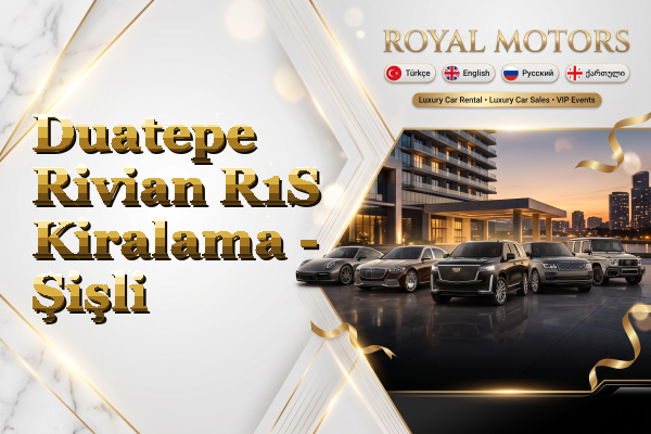 Duatepe Rivian R1S Kiralama - Şişli