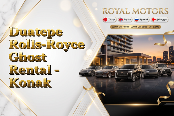Duatepe Rolls-Royce Ghost Rental - Konak