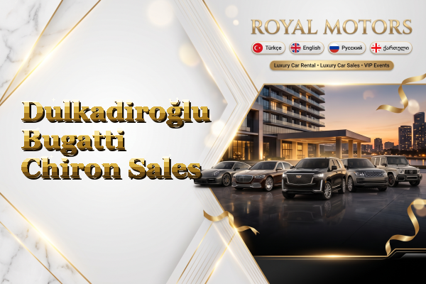 Dulkadiroğlu Bugatti Chiron Sales