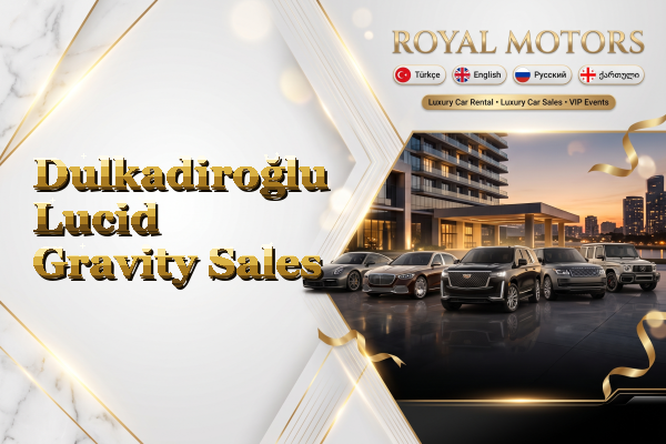 Dulkadiroğlu Lucid Gravity Sales