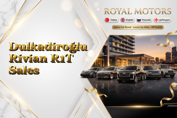 Dulkadiroğlu Rivian R1T Sales