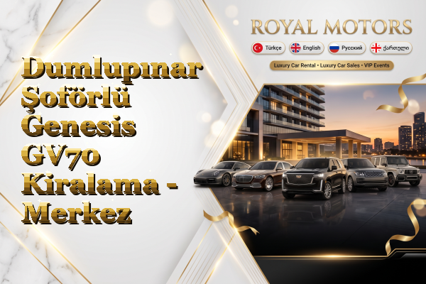Dumlupınar Şoförlü Genesis GV70 Kiralama - Merkez