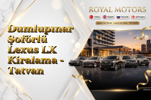 Dumlupınar Şoförlü Lexus LX Kiralama - Tatvan
