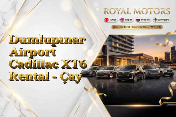 Dumlupınar Airport Cadillac XT6 Rental - Çay