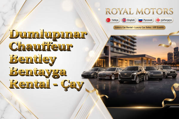 Dumlupınar Chauffeur Bentley Bentayga Rental - Çay