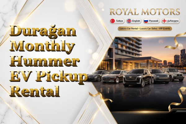 Durağan Monthly Hummer EV Pickup Rental