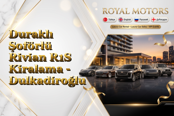 Duraklı Şoförlü Rivian R1S Kiralama - Dulkadiroğlu