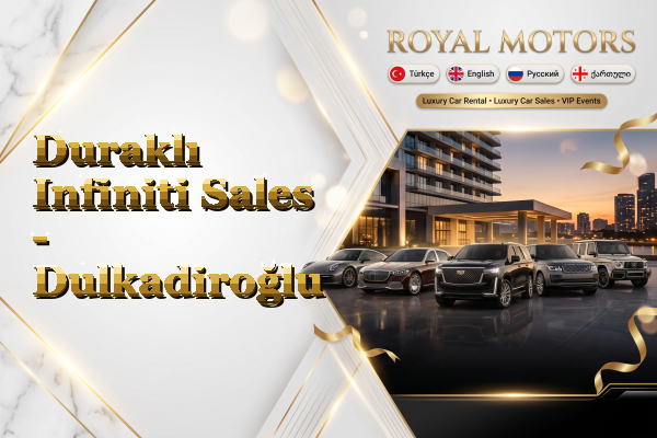 Duraklı Infiniti Sales - Dulkadiroğlu