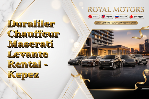 Duraliler Chauffeur Maserati Levante Rental - Kepez