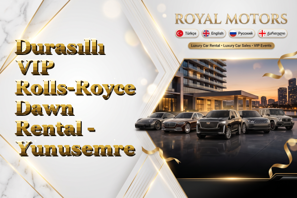 Durasıllı VIP Rolls-Royce Dawn Rental - Yunusemre