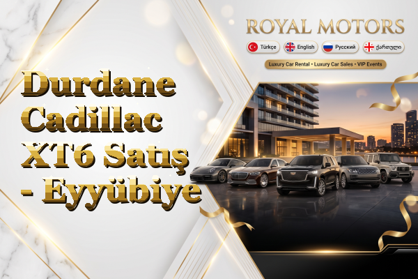 Durdane Cadillac XT6 Satış - Eyyübiye