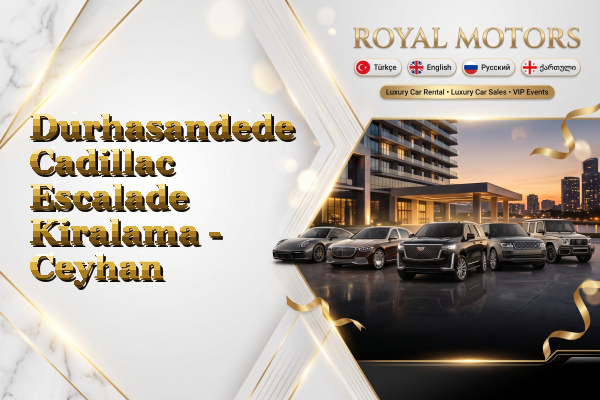 Durhasandede Cadillac Escalade Kiralama - Ceyhan