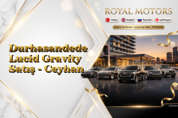 Durhasandede Lucid Gravity Satış - Ceyhan