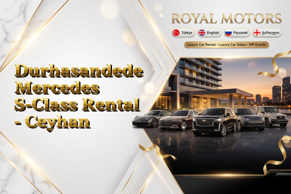 Durhasandede Mercedes S-Class Rental - Ceyhan