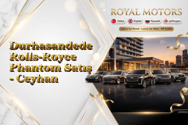 Durhasandede Rolls-Royce Phantom Satış - Ceyhan
