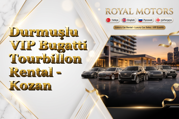 Durmuşlu VIP Bugatti Tourbillon Rental - Kozan