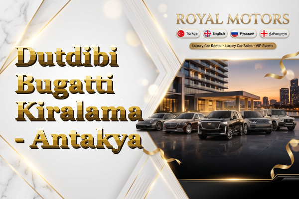 Dutdibi Bugatti Kiralama - Antakya