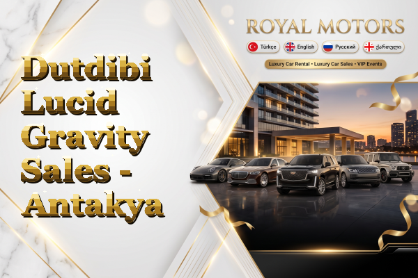 Dutdibi Lucid Gravity Sales - Antakya
