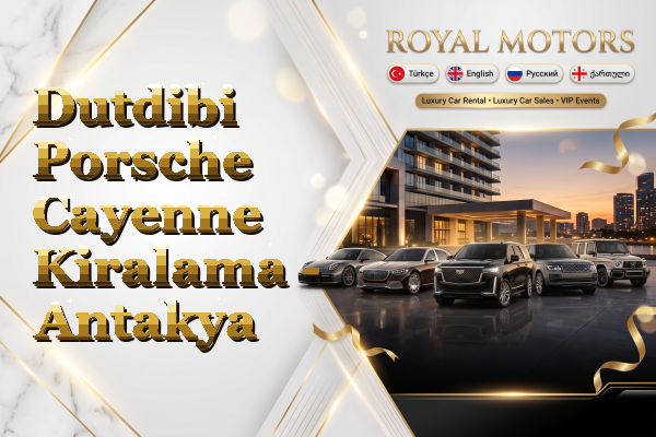 Dutdibi Porsche Cayenne Kiralama - Antakya