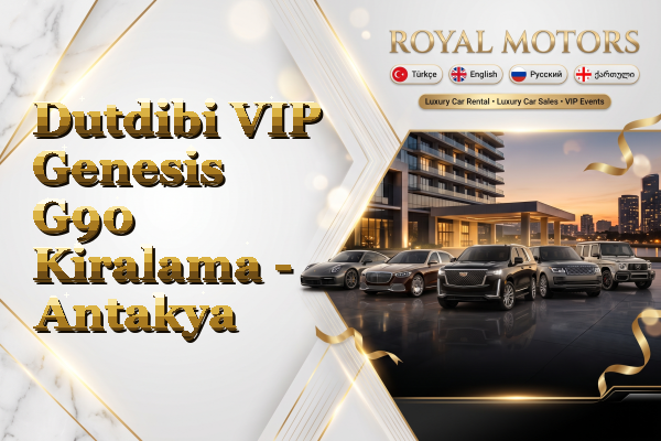 Dutdibi VIP Genesis G90 Kiralama - Antakya