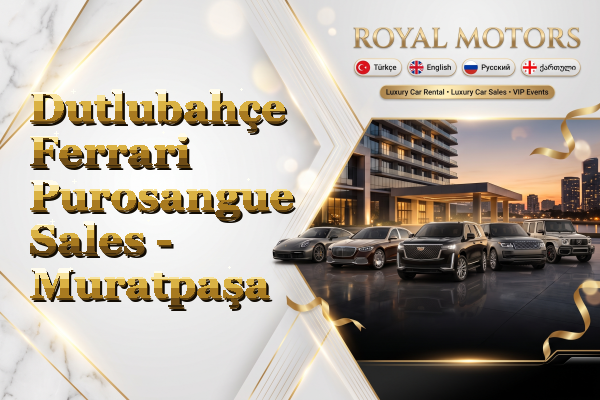 Dutlubahçe Ferrari Purosangue Sales - Muratpaşa