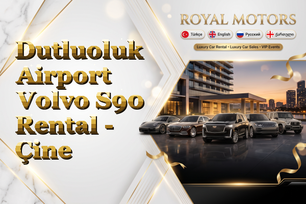 Dutluoluk Airport Volvo S90 Rental - Çine