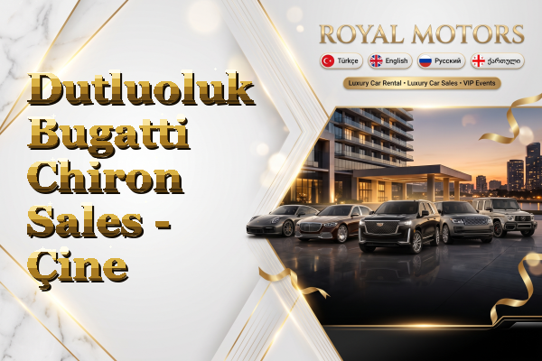 Dutluoluk Bugatti Chiron Sales - Çine