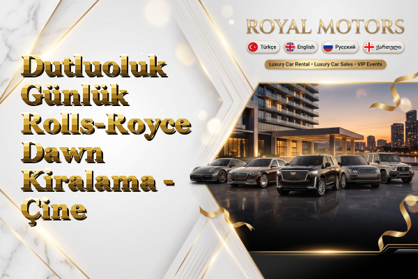 Dutluoluk Günlük Rolls-Royce Dawn Kiralama - Çine