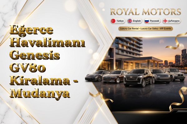 Eğerce Havalimanı Genesis GV80 Kiralama - Mudanya