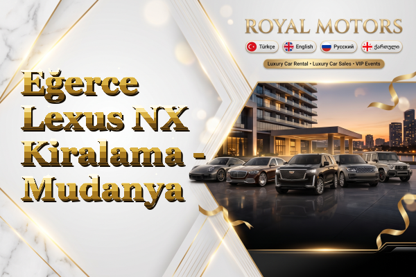 Eğerce Lexus NX Kiralama - Mudanya