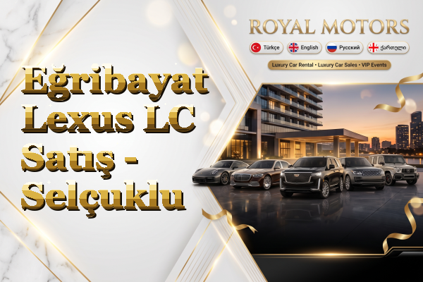 Eğribayat Lexus LC Satış - Selçuklu