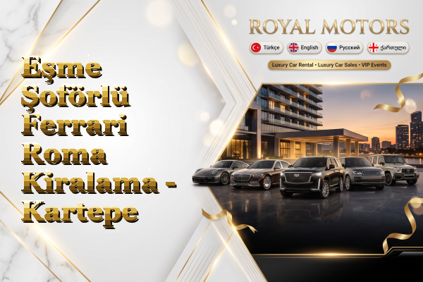 Eşme Şoförlü Ferrari Roma Kiralama - Kartepe