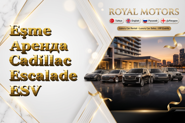 Eşme Аренда Cadillac Escalade ESV