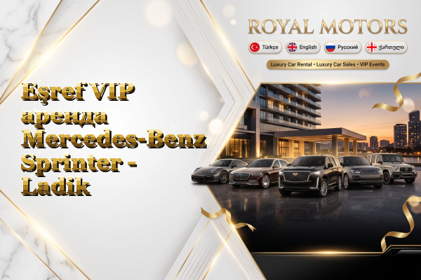 Eşref VIP аренда Mercedes-Benz Sprinter - Ladik