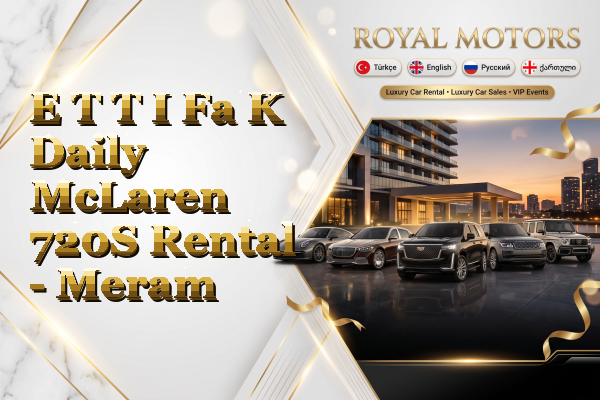 E T T I Fa K Daily McLaren 720S Rental - Meram