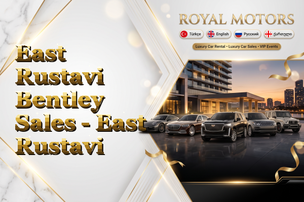 East Rustavi Bentley Sales - East Rustavi