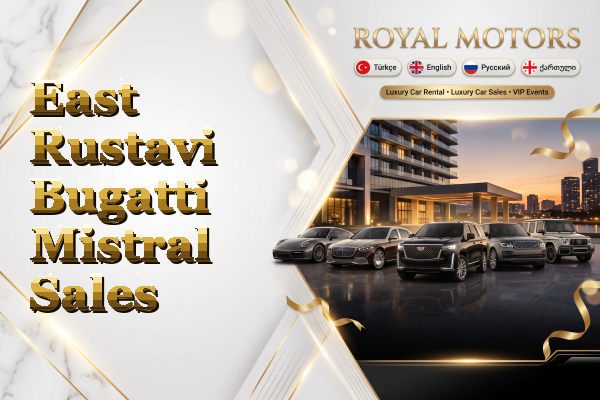 East Rustavi Bugatti Mistral Sales