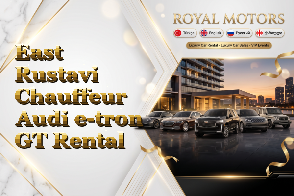 East Rustavi Chauffeur Audi e-tron GT Rental